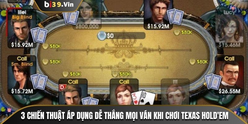 3 chiến thuật áp dụng dễ thắng mọi ván khi chơi Texas Hold'em