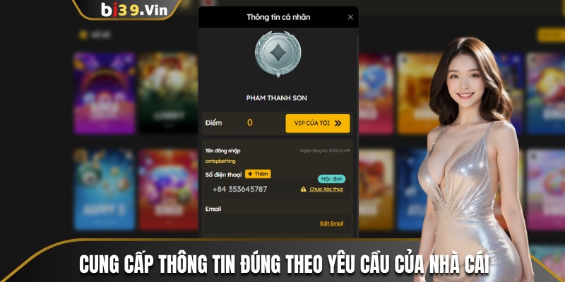 Cung cấp thông tin đúng theo yêu cầu của nhà cái