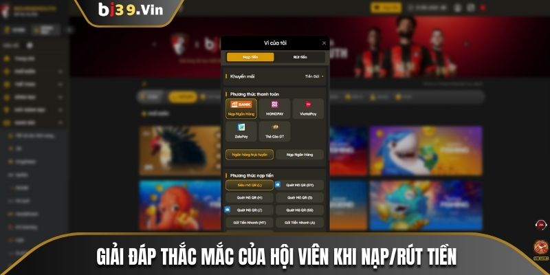 Giải đáp thắc mắc của hội viên khi nạp/rút tiền