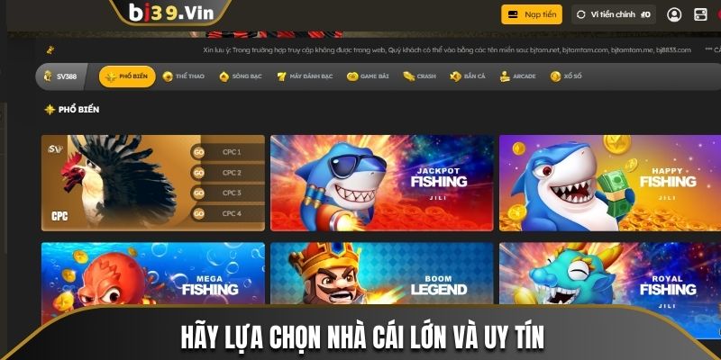 Hãy lựa chọn nhà cái lớn và uy tín